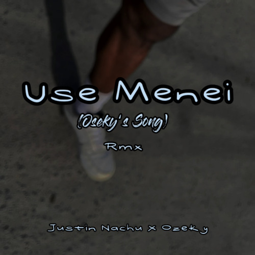 Use Menei(Ozekys Song) Rmx Justin Nachu