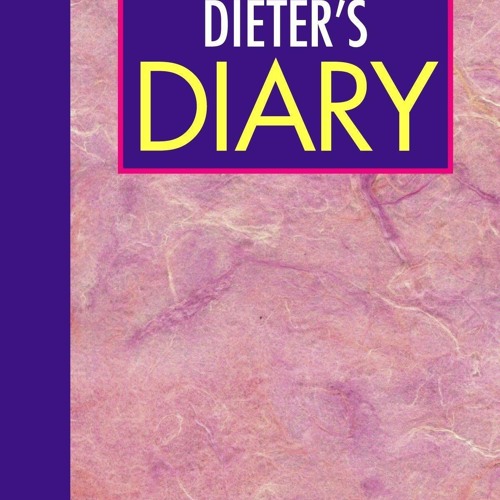 PDF (BOOK) The Corinne T. Netzer Carbohydrate Dieter's Diary: Record Everything