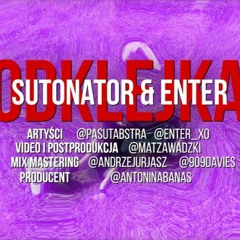 Sutonator x Enter - ODKLEJKA