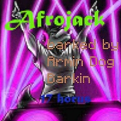 17 Hours (Afrobark Remix OFFICIAL) [Barked By Armin Dog Barken OFFICIAL]