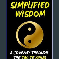 #^Ebook ⚡ Simplified Wisdom: A Journey Through The Tao Te Ching     [Print Replica] Kindle Edition