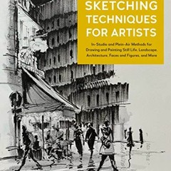 #| Sketching Techniques for Artists, In-Studio and Plein-Air Methods for Drawing and Painting S