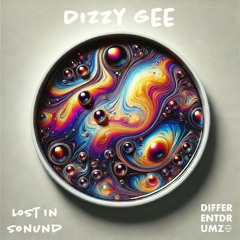 Dizzy Gee - Lost In Sound - Different Drumz Studio Mix - (26,01,2025)