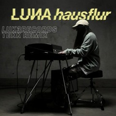 Luna - Hausflur (Luk3Records Tekk Remix)