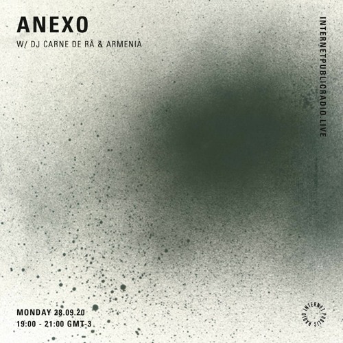 ANEXO w/ DJ CARNE DE RÃ for Internet Public Radio 28.09.2020