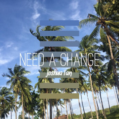 Need A Change (original composition)