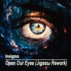 Insigma - Open Our eyes (Jιgsαω Rework 2021 )