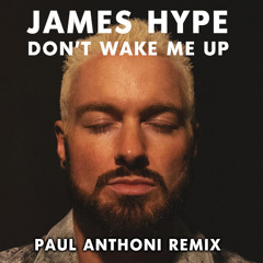 Don't Wake Me Up - James Hype (Paul Anthoni Remix)