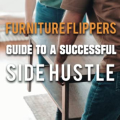 VIEW EPUB 📝 Furniture Flippers Guide to a Successful Side Hustle (Successful Side Hu