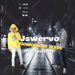 Jswervo x 5ivestar23 - Neighborhood Heros (prod by Kosfinger)