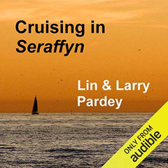 Get PDF ✓ Cruising in Seraffyn by  Lin Pardey,Kitty Hendrix,Larry Pardey,LLC New Stre