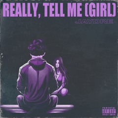 JAYDRE - REALLY, TELL ME (GIRL)