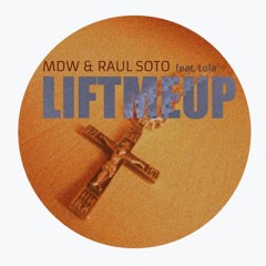 MDW & RAUL SOTO FT LOLA, ALAN T, MARK ALVARADO, SWEET BEATZ - LIFT ME UP - FAUST!NI & SAMUEL PRIVATE