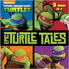 [GET] EPUB 📂 Epic Turtle Tales (Teenage Mutant Ninja Turtles) (Pictureback(R)) by Ra