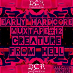 Creature From Hell | Early Hardcore Mixtape#12 | 21/10/20 | NLD