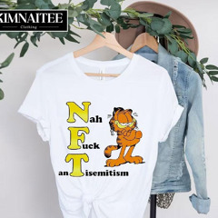 Nft Nah Fuck Antisemitism Garfield Shirt