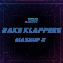 JDR - RAKE KLAPPERS MASHUP 8