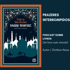 Prazeres Interrompidos #394: Naguib Mahfouz - Entre os Dois Palácios (1956)