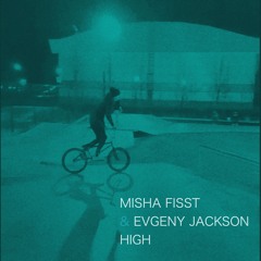 Misha Fisst & Evgeny Jackson - High