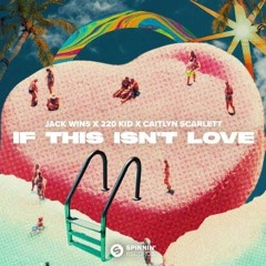 Jack Wins x 220 KID x Caitlyn Scarlett - If This Isn’t Love (Ian Buller Remix)