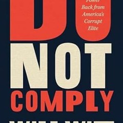 [PDF-Online] Download Do Not Comply: Taking Power Back from America’s Corrupt Elite