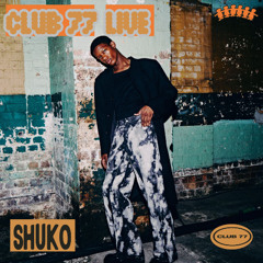 Club 77 Live: Shuko