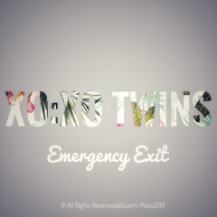 Emergency Exit XOXO TWINS