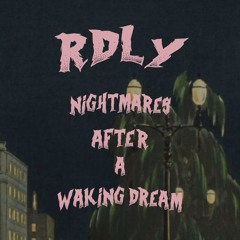 rdly - nightmares after a waking dream