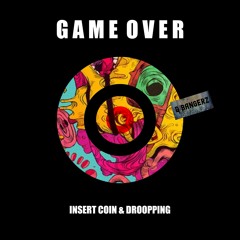 Insert Coin & Droopping - Game Over