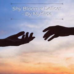 Dellcet X Shy Bloom - By My Side