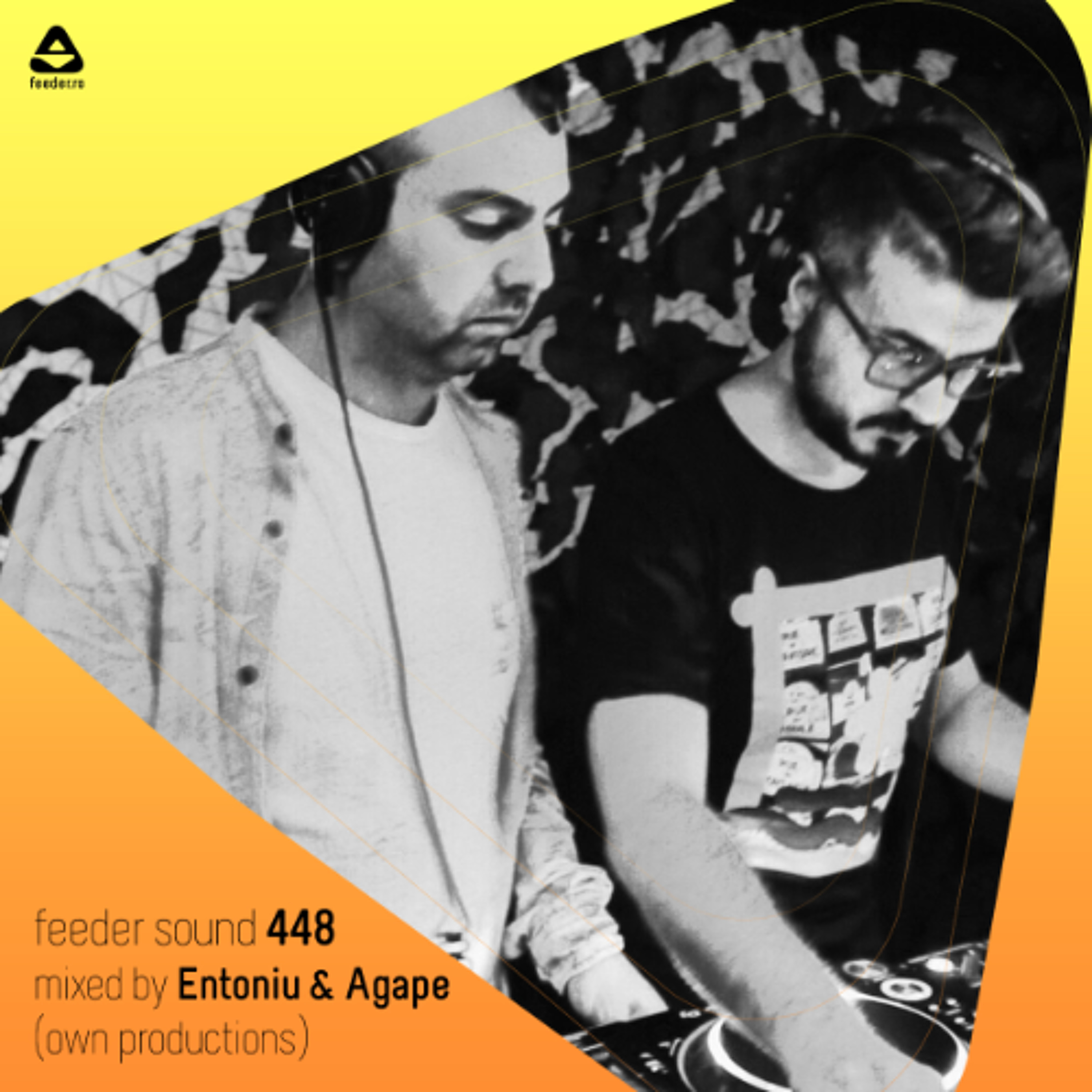 feeder sound 448 mixed by Entoniu & Agape (10y anniversary mix / own productions) episode artwork