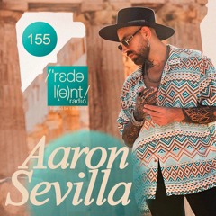 AARON SEVILLA I Redolent Radio 155