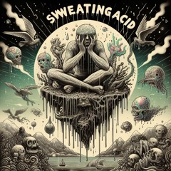 Sweating Acid