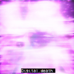 Digital.d̵͋e̸a̴̅th̸̛.*♡∞:｡.｡