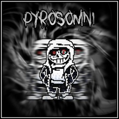 [DUSTTALE] - Pyrosomni - [Collab with KnuckleDuster]
