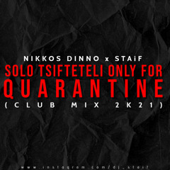 Nikkos Dinno x STAiF - Solo Tsifteteli Only For Quarantine (Club Mix 2k21)