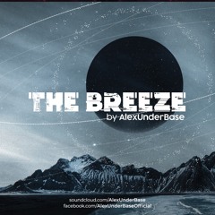 THE BREEZE By AlexUnder Base # 212 [Soundcloud]