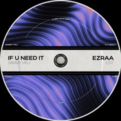 Sammy Virji - If U Need It (EZRAA EDIT)