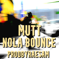 MUTT (NOLA BOUNCE)