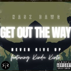 GET OUT THE WAY (feat. Kindu Kinte)