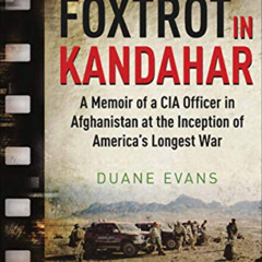 [FREE] KINDLE 💞 Foxtrot in Kandahar: A Memoir of a CIA Officer in Afghanistan at the
