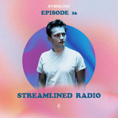 STREAMLINED RADIO | Episode 36