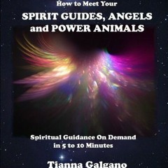 [GET] [EPUB KINDLE PDF EBOOK] How To Meet Your SPIRIT GUIDES, ANGELS and POWER ANIMAL