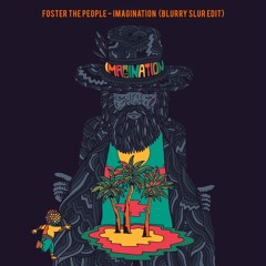 Foster The People - Imagination (Blurry Slur Edit - 2021 Remaster - Free Download)