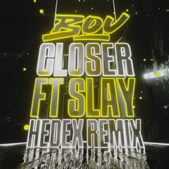 Bou, Hedex - Closer (feat. Slay)