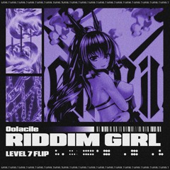 OOLACILE - RIDDIM GIRL (LEVEL 7 FLIP)