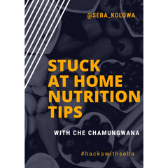 STUCK AT HOME NUTRITION TIPS with Che Chamungwana