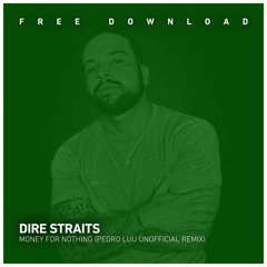 FREE DOWNLOAD: Dire Straits - Money For Nothing (Pedro Luu Unofficial Remix)