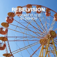 dishich - Rebel Vision Podcast 06
