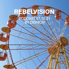dishich - Rebelvisions Podcast 06